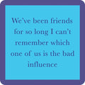 Coaster - Bad Influence
