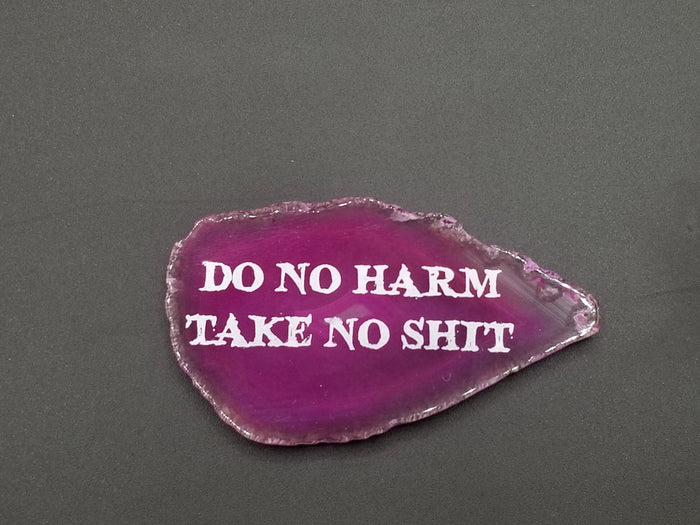 Do no harm take no shit laser engraved agate