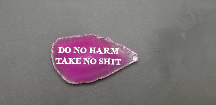 Do no harm take no shit laser engraved agate