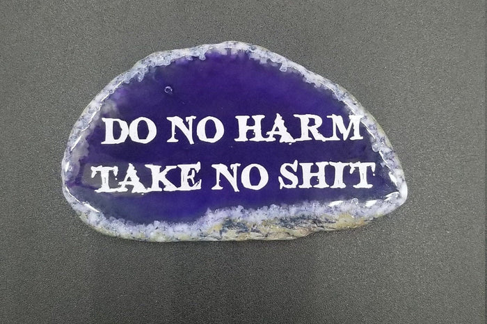Do no harm take no shit laser engraved agate
