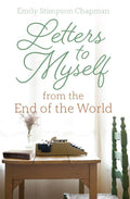 Letters To Myself From The End Of The World