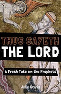 Thus Sayeth The Lord A Fresh Take On the Prophets
