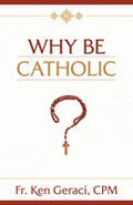 Why Be Catholic
